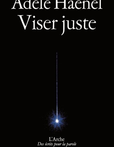 Viser juste d'Adèle Haenel aux éditions L'Arche
